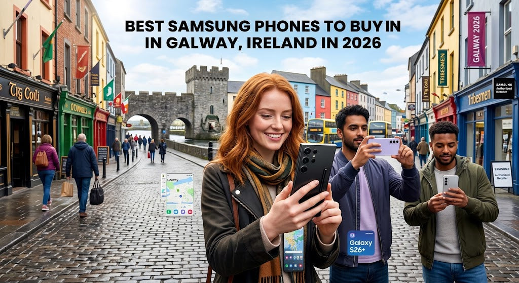 Best Samsung Phones to Buy in Ireland in 2026 | Top Picks